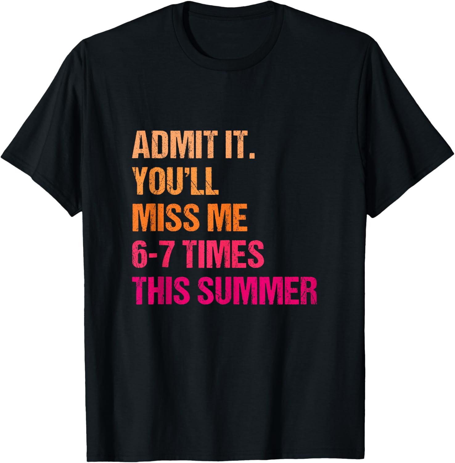 Admit It You'll Miss Me 6-7 Times This Summer 67 Teacher T-Shirt - T-Shirt | Black