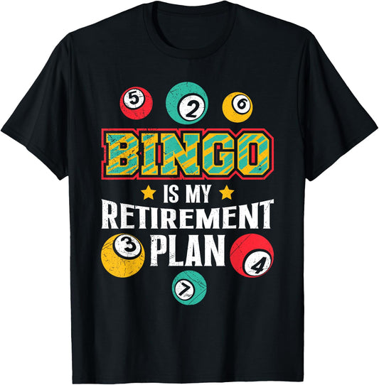 BINGO IS MY RETIREMENT PLAN Fun Bingo Retired T-Shirt - T-Shirt | Black
