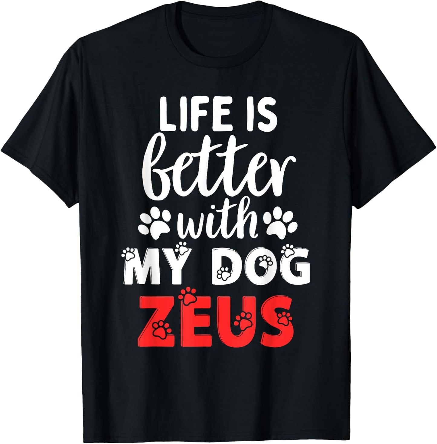 Dog Name Zeus Life Is Better With My Dog Named Zeus Women Kids T-Shirt - T-Shirt | Black