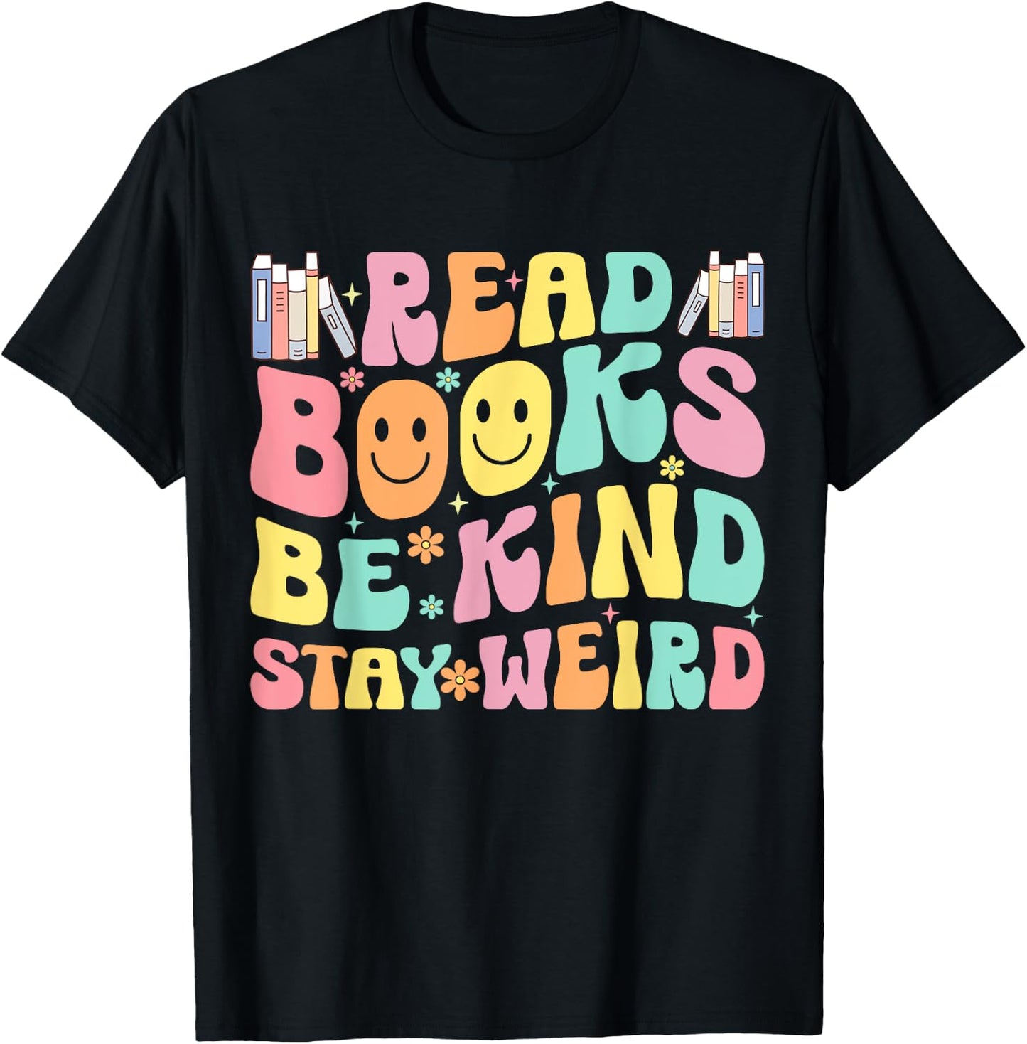 Read Books Be Kind Stay Weird T-Shirt - T-Shirt | Black