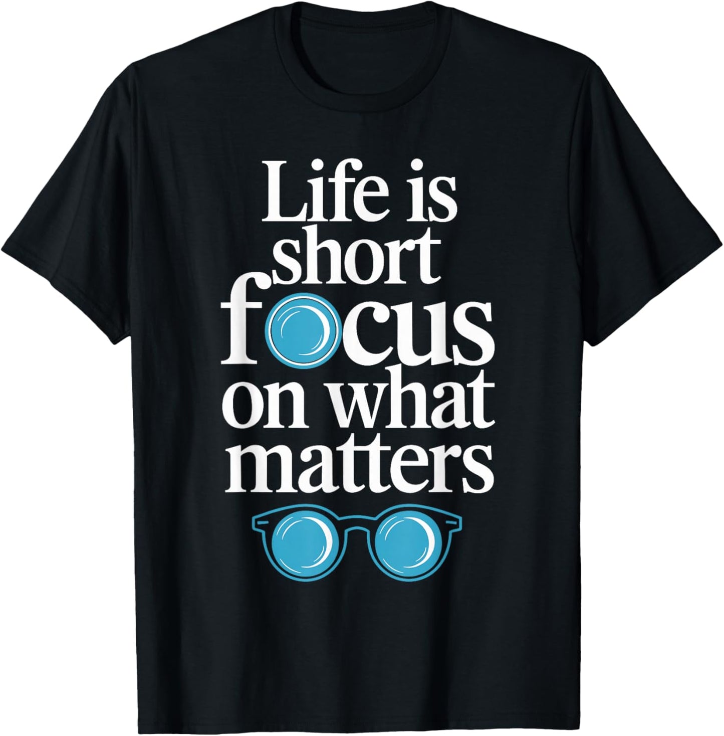 Life is short, focus on what matters Optometrist T-Shirt - T-Shirt | Black