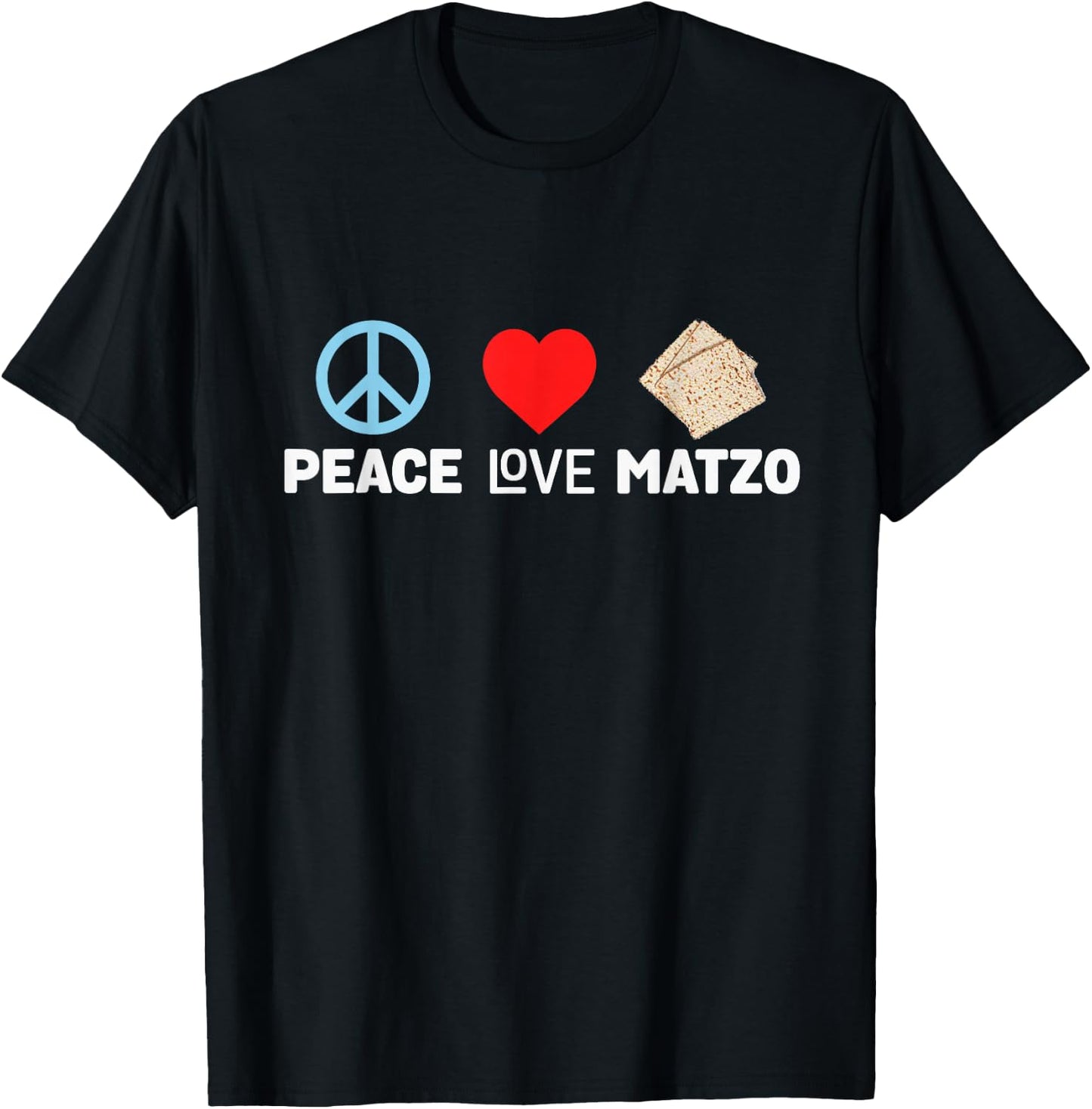 Peace Love Matzo Funny Passover Seder Jewish Food Cool Humor T-Shirt - T-Shirt | Black