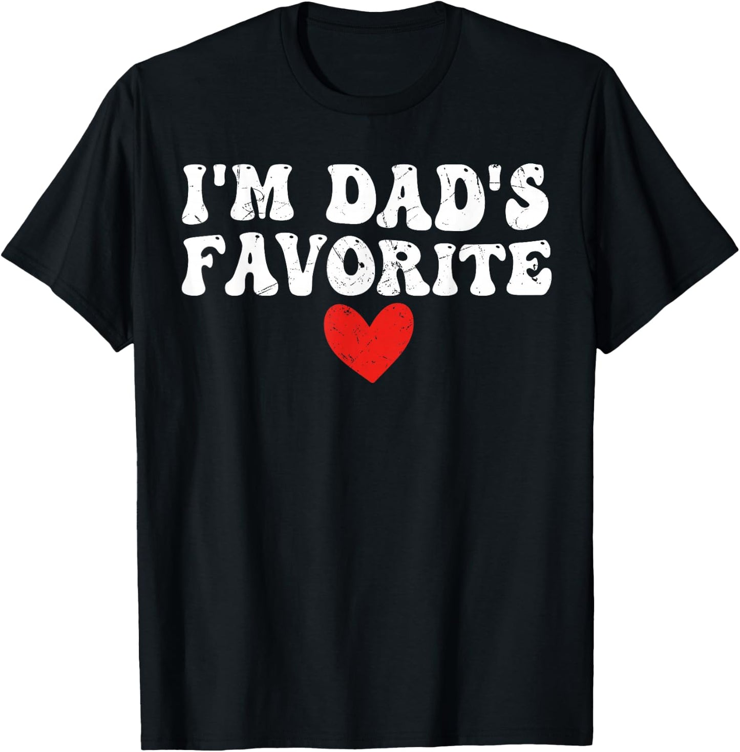 I'm Dad's Favorite Funny Sarcastic Father's Day T-Shirt - T-Shirt | Black