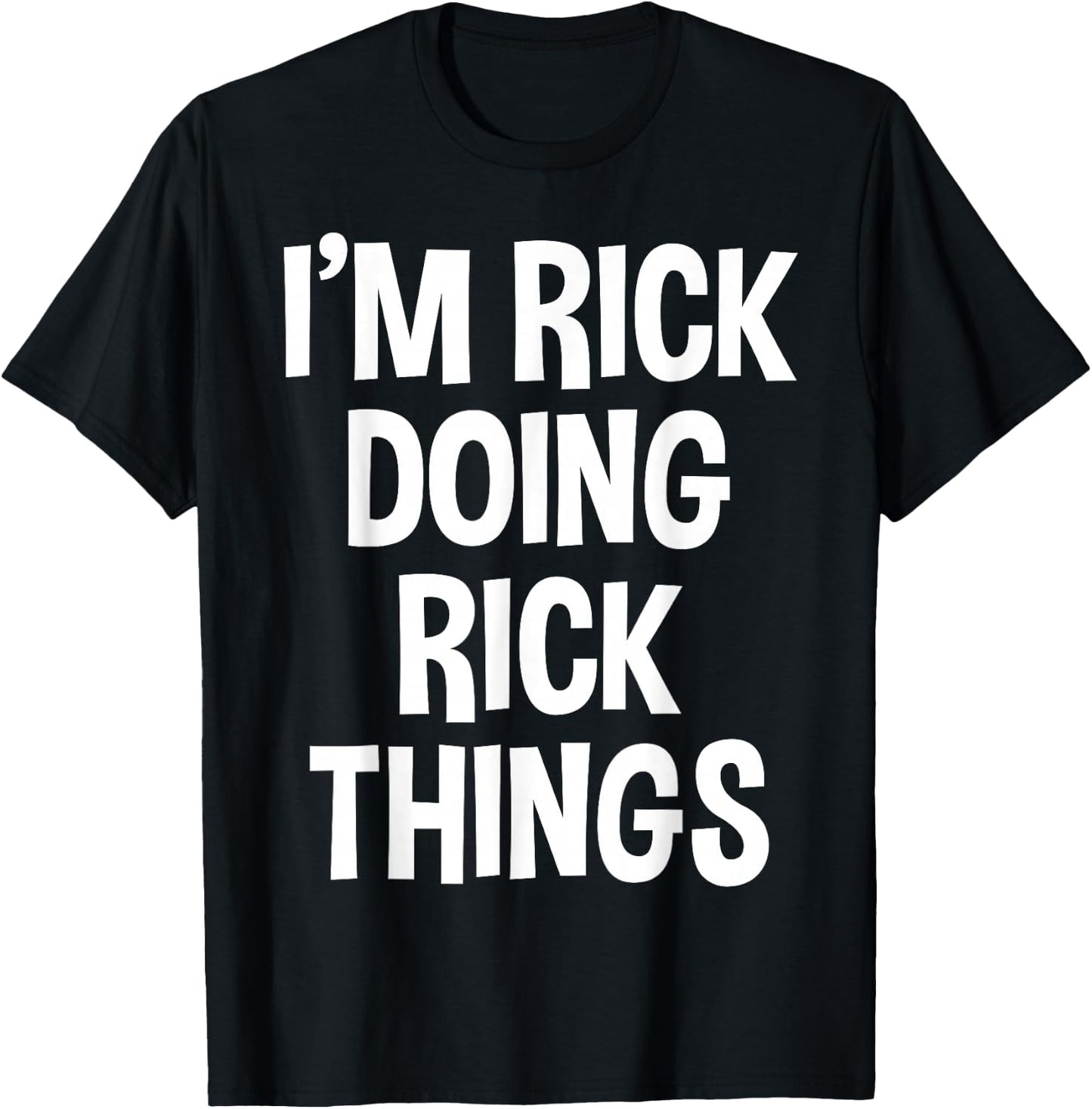 I'm Rick Doing Rick Things Funny Saying T-Shirt - T-Shirt | Black