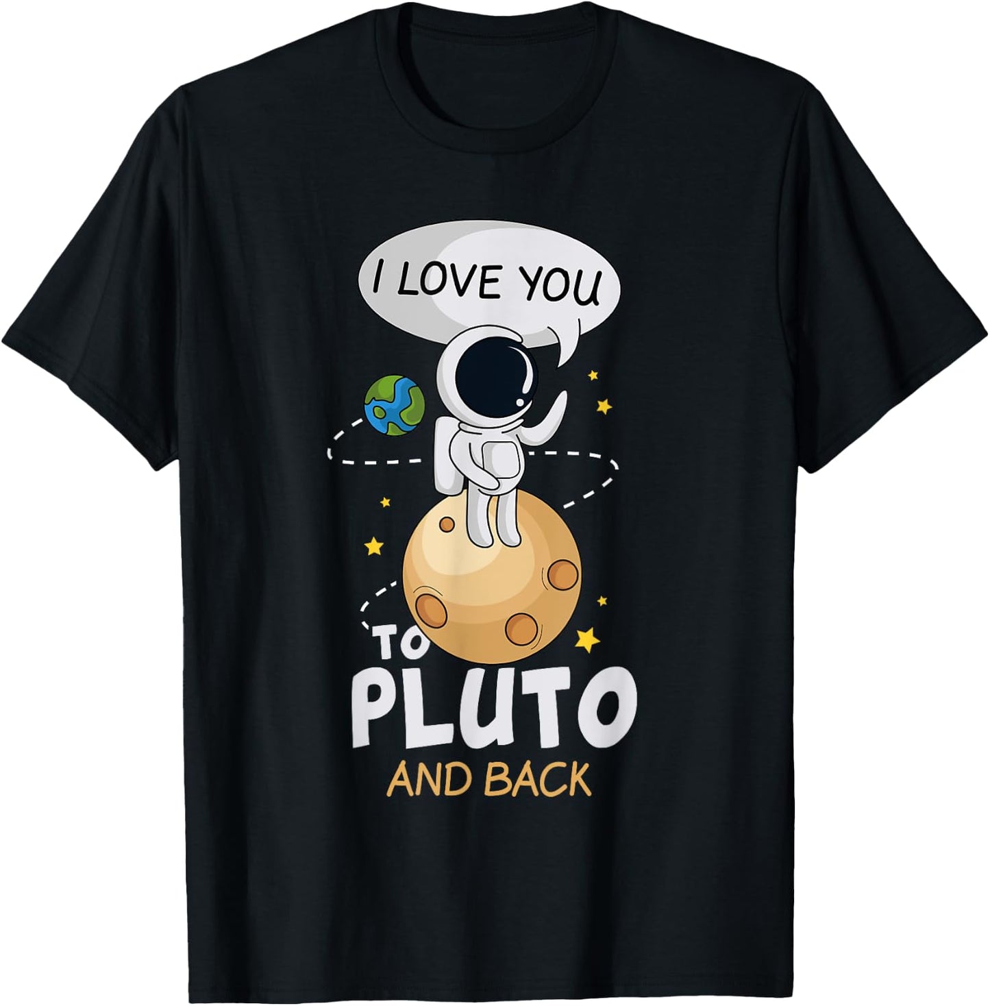 I Love You To Pluto And Back. Astronomer Moon Space Shirt T-Shirt - T-Shirt | Black
