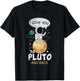 I Love You To Pluto And Back. Astronomer Moon Space Shirt T-Shirt - T-Shirt | Black