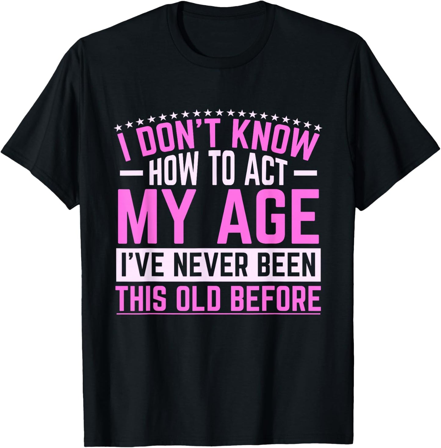 Old Saying Grandma I Don't Know How To Act My Age T-Shirt - T-Shirt | Black