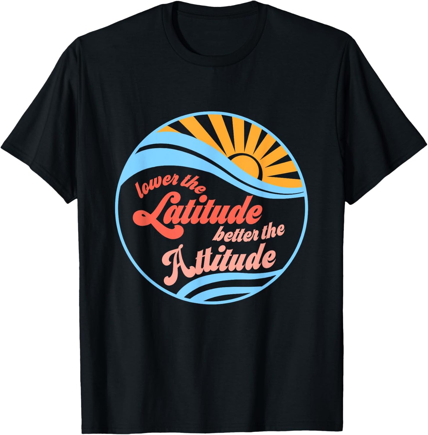 Lower the latitude better the attitude relax positive beach T-Shirt - T-Shirt | Black