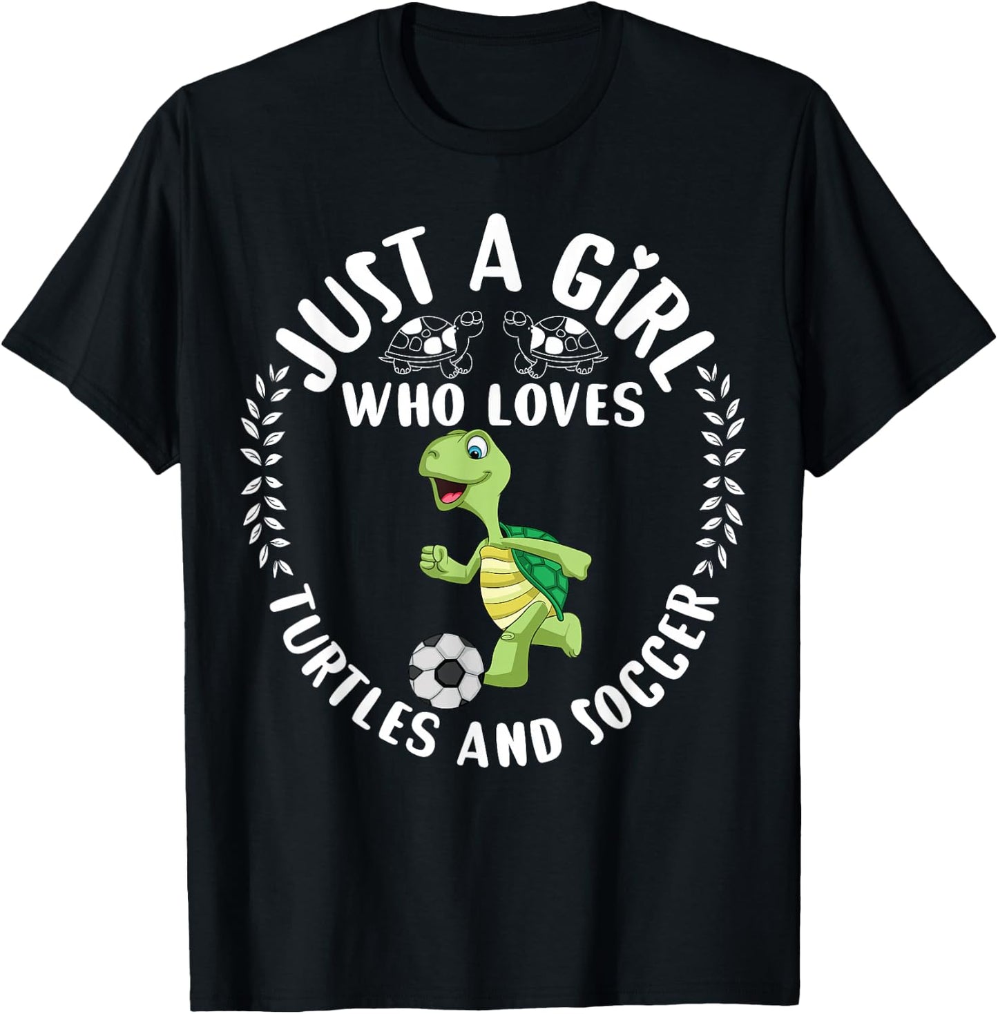Cute Turtle Gift Just A Girl Who Loves Turtles and Soccer T-Shirt - T-Shirt | Black