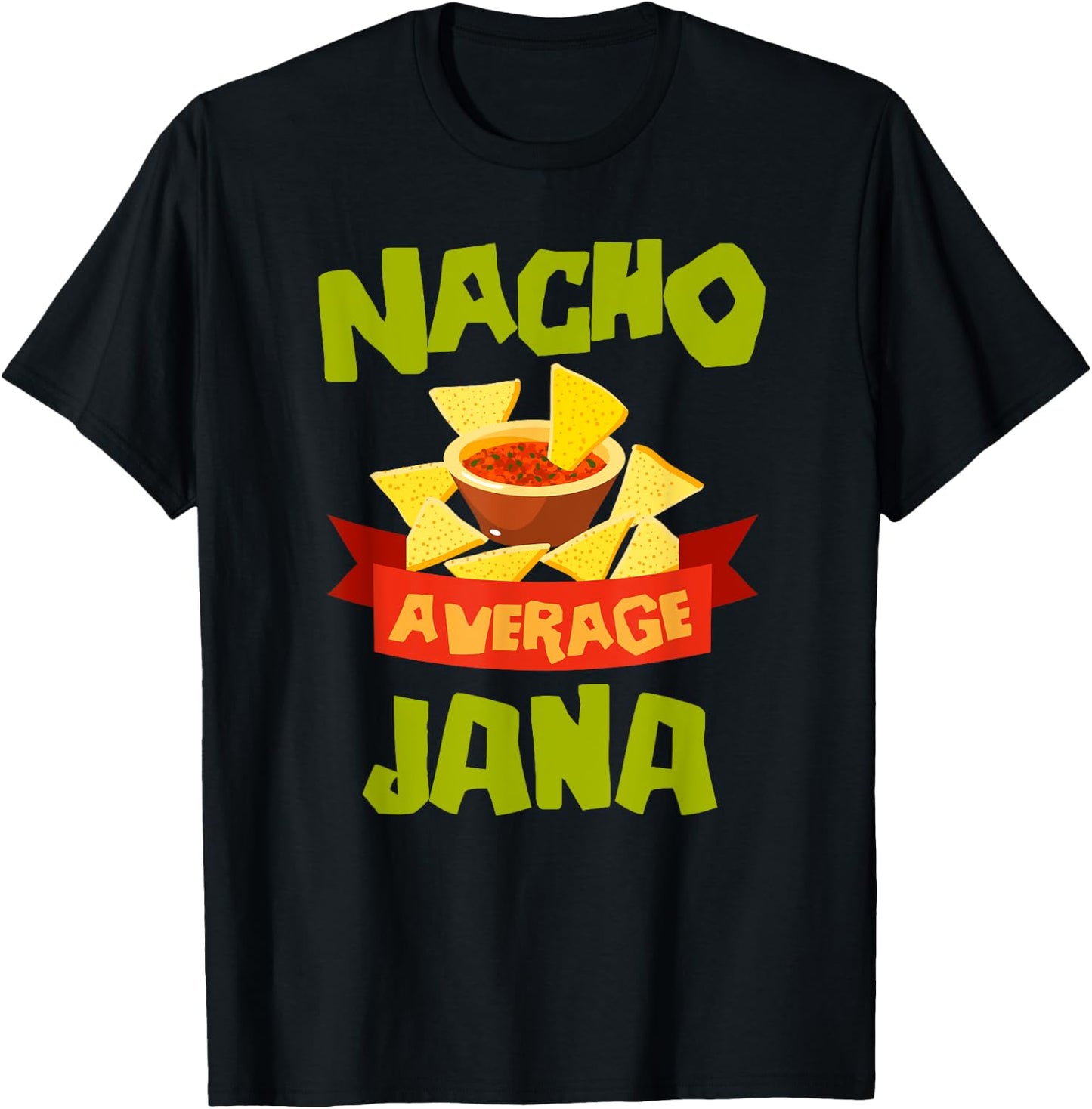 NACHO AVERAGE JANA Funny Birthday Personalized Name Gift T-Shirt - T-Shirt | Black