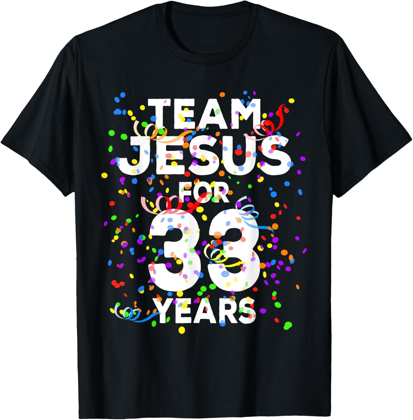 Funny Team Jesus For 33 Years Old Christian 33rd Birthday T-Shirt - T-Shirt | Black