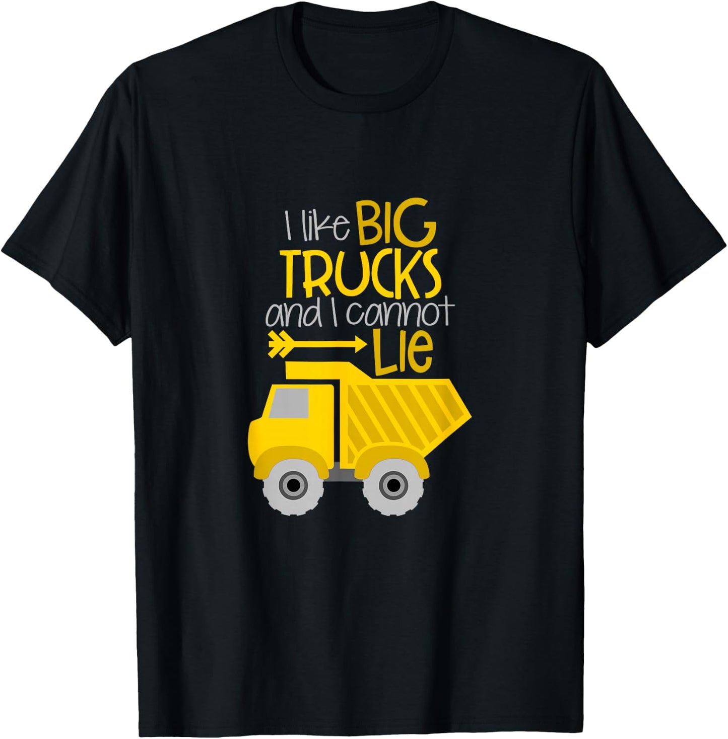 I Like Big Trucks And I Cannot Lie T-Shirt - T-Shirt | Black