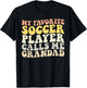 My Favorite Soccer Player Calls Me Grandad Funny Grandpa T-Shirt - T-Shirt | Black
