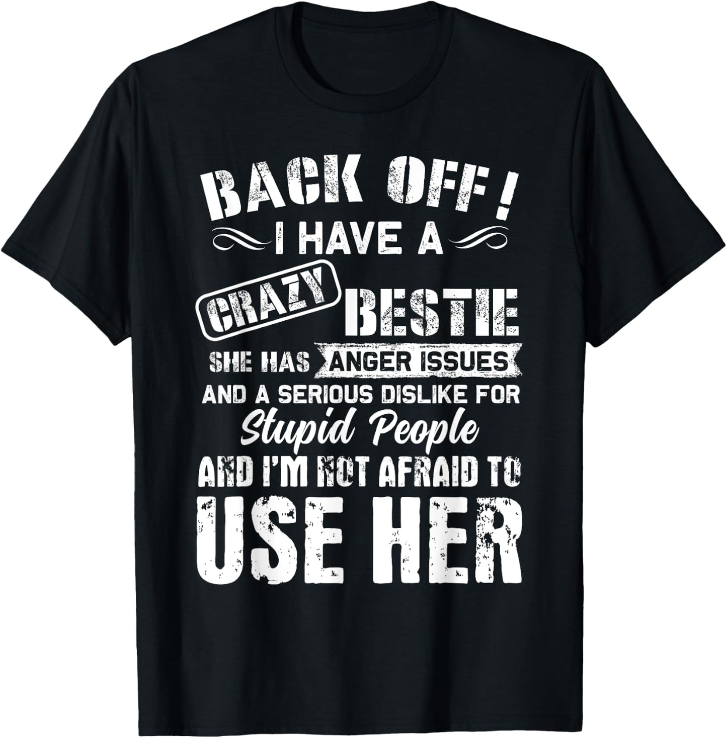 Back Off I Have A Crazy Bestie I'm Not Afraid To Use Her T-Shirt - T-Shirt | Black