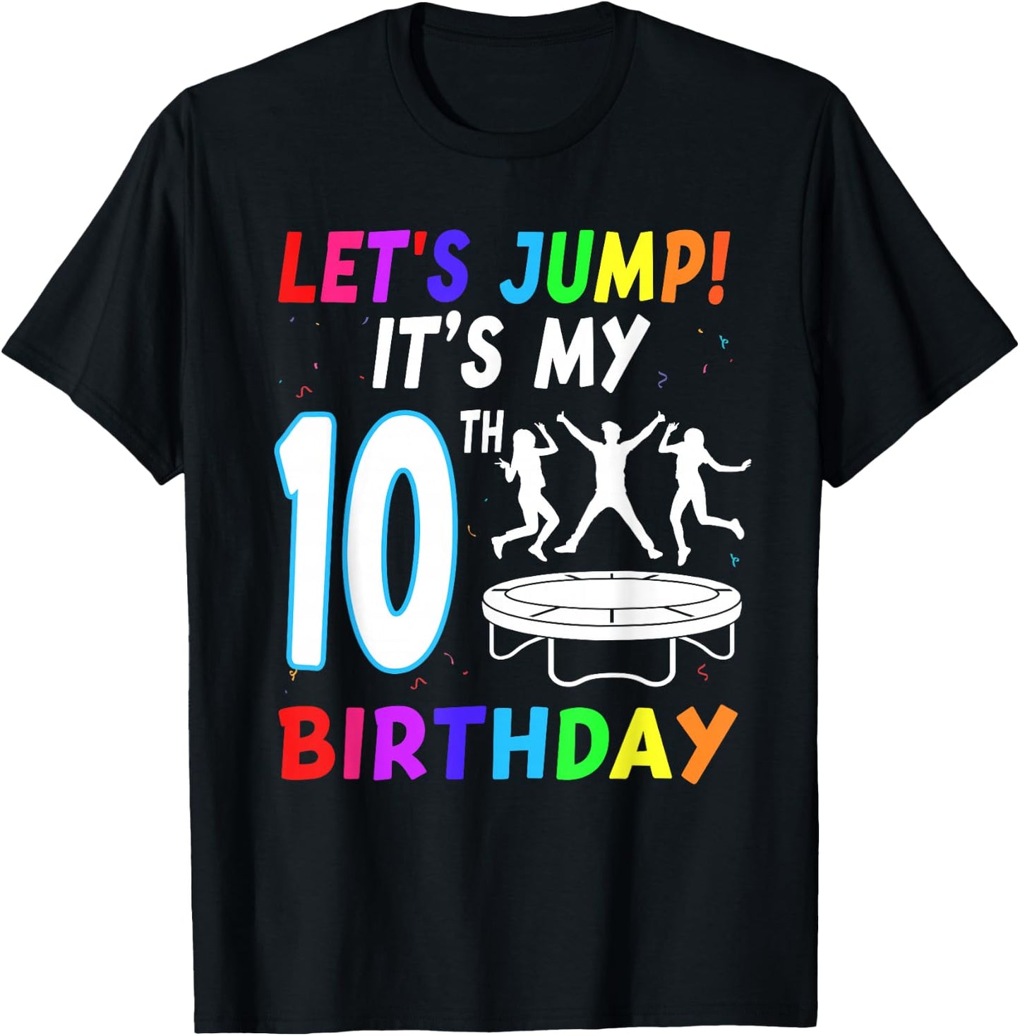 Let's Jump It's My 10th Birthday Trampoline 10 Year Old Bday T-Shirt - T-Shirt | Black