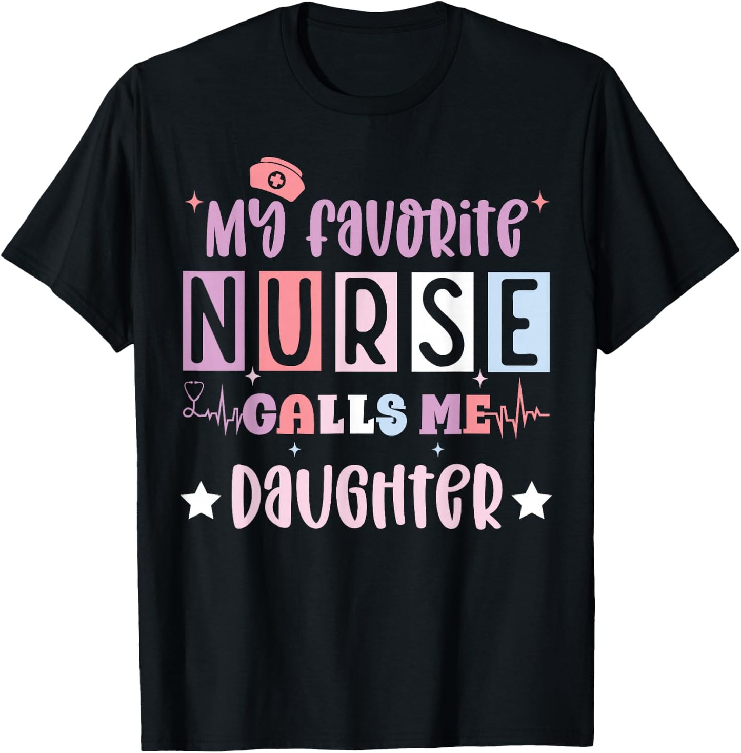 My favorite nurse calls me daughter funny registered nurse T-Shirt - T-Shirt | Black