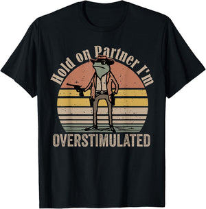 Hold On Partner I'm Overstimulated Cowboy Frog Vintage T-Shirt - T-Shirt | Black