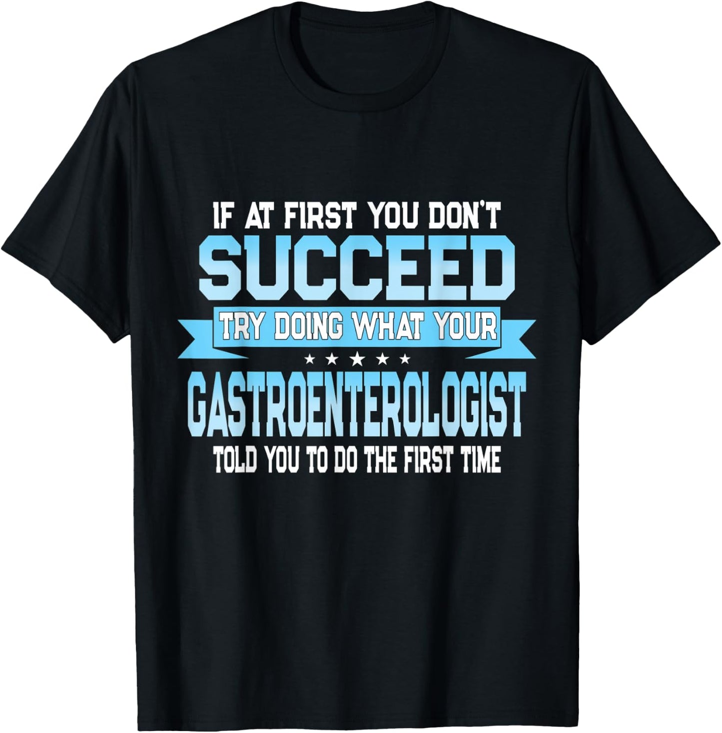 Funny Gastroenterology Doctor Quote - Gastroenterologist T-Shirt - T-Shirt | Black