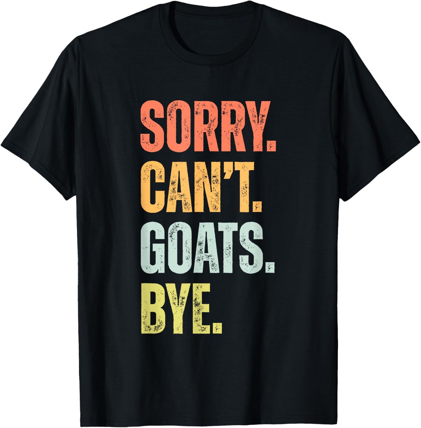 Sorry Can't Goats Bye Funny Goat Lovers Farmer Vintage Retro T-Shirt - T-Shirt | Black