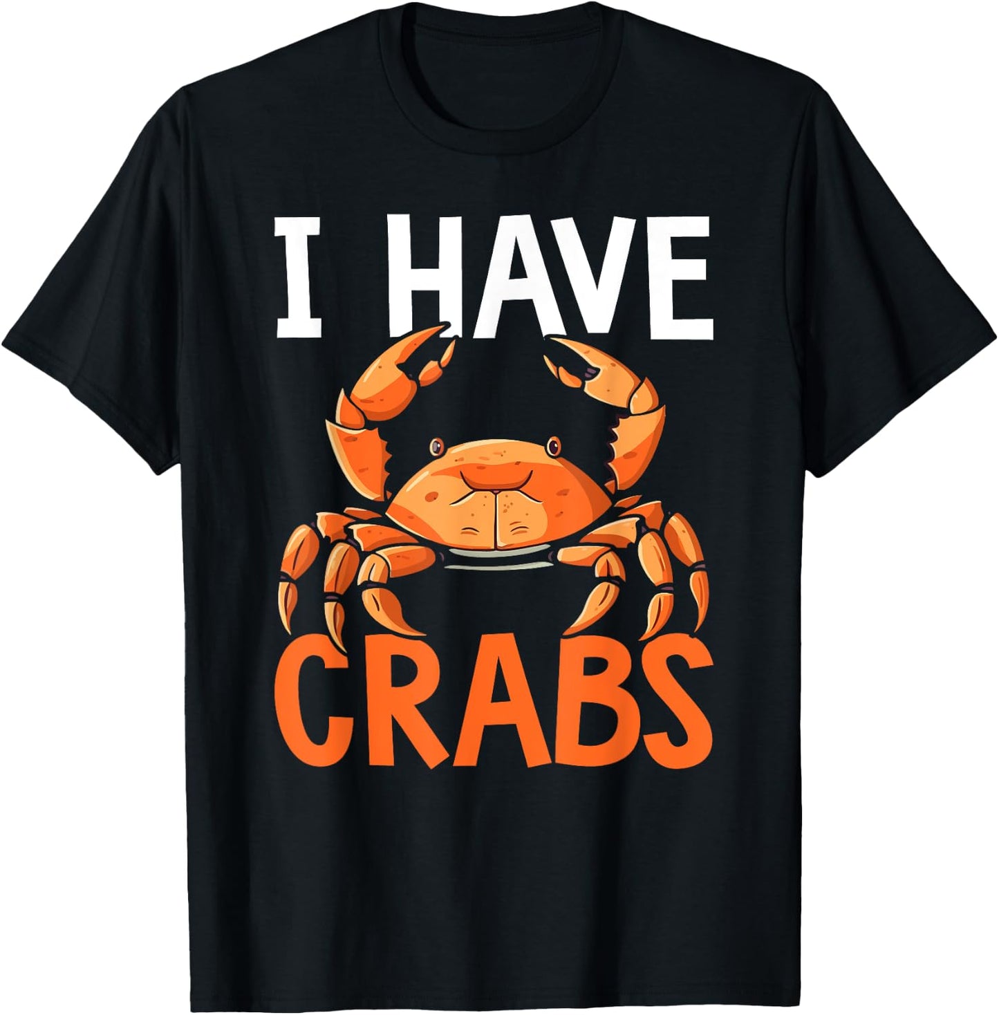 I Have Crabs Fishing Expert Crabbing Crab Lover T-Shirt - T-Shirt | Black