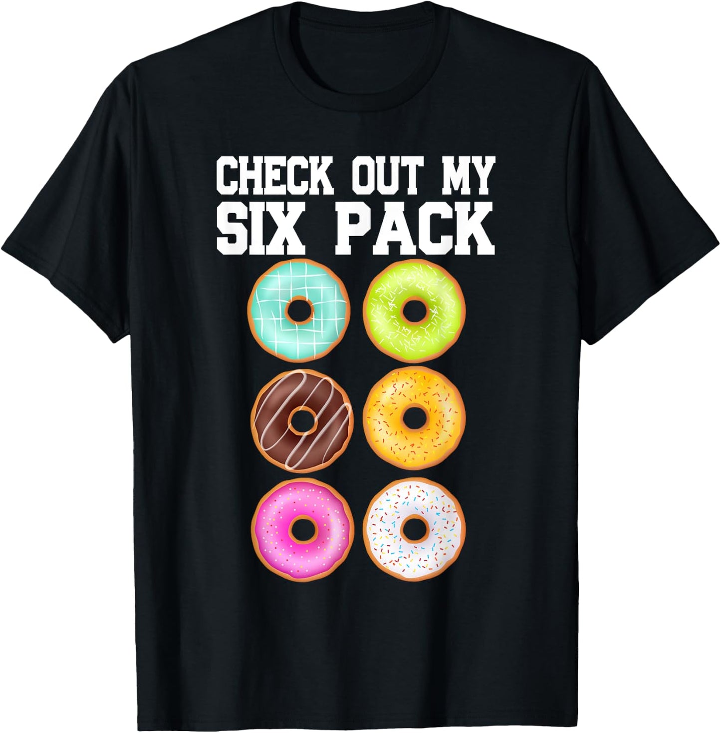 Check Out My Six Pack Donut Lover Funny Gym T-Shirt - T-Shirt | Black