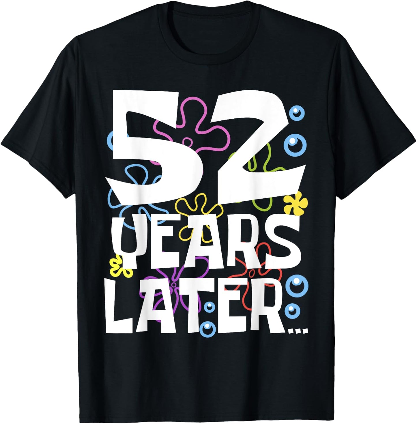 52 YEARS LATER 52 year Old Birthday Gifts Men Women Funny T-Shirt - T-Shirt | Black