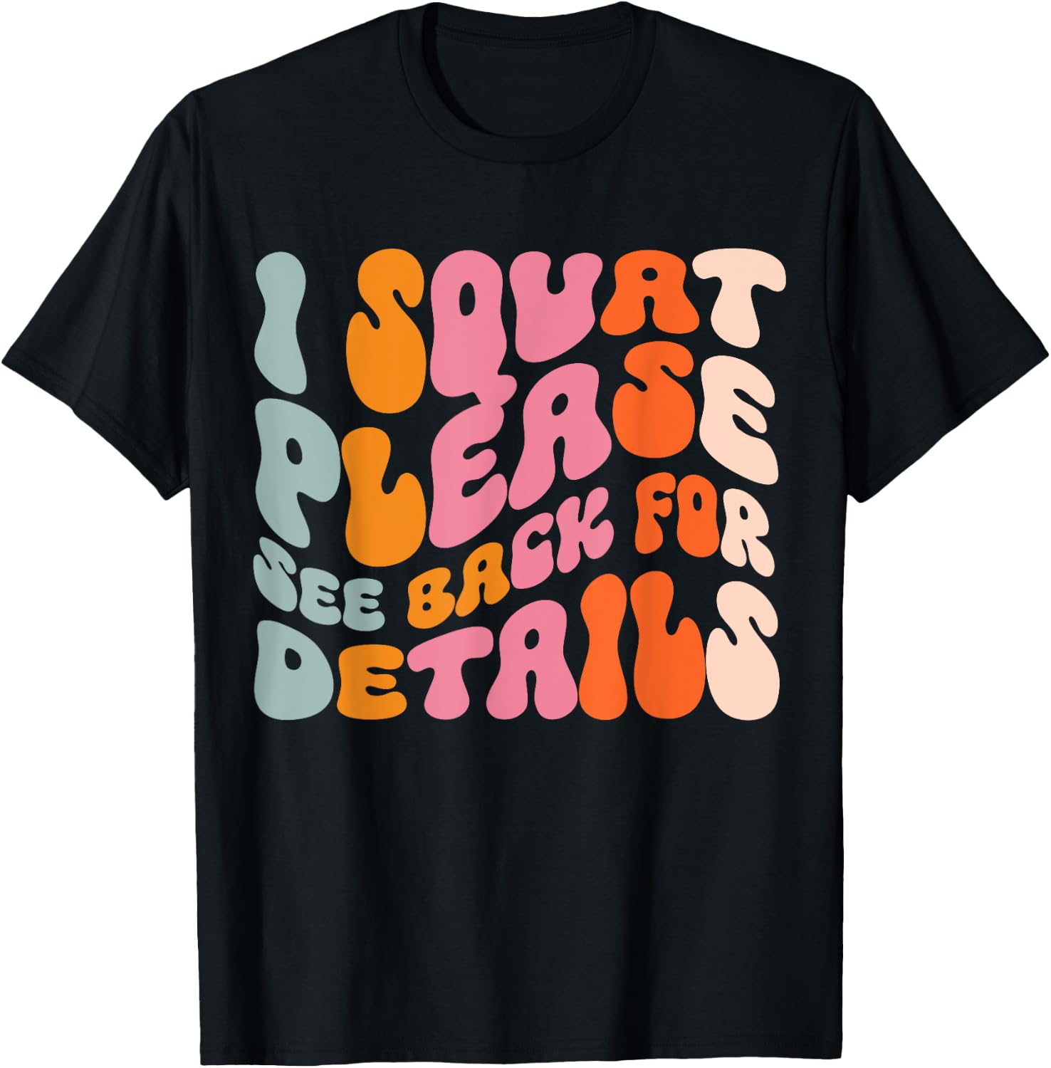 I Squat Please See Back For Details T-Shirt - T-Shirt | Black