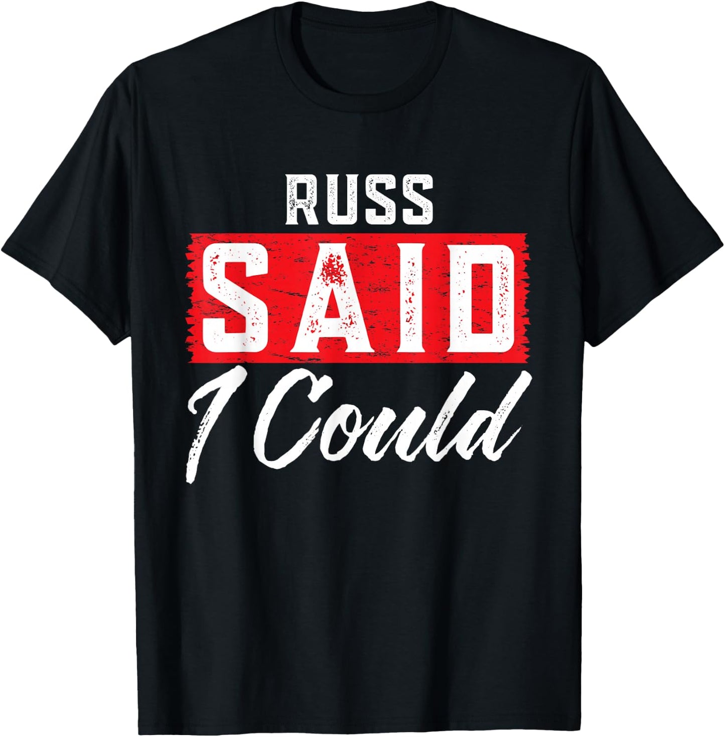 RUSS Said I Could Name Funny RUSS T-Shirt - T-Shirt | Black