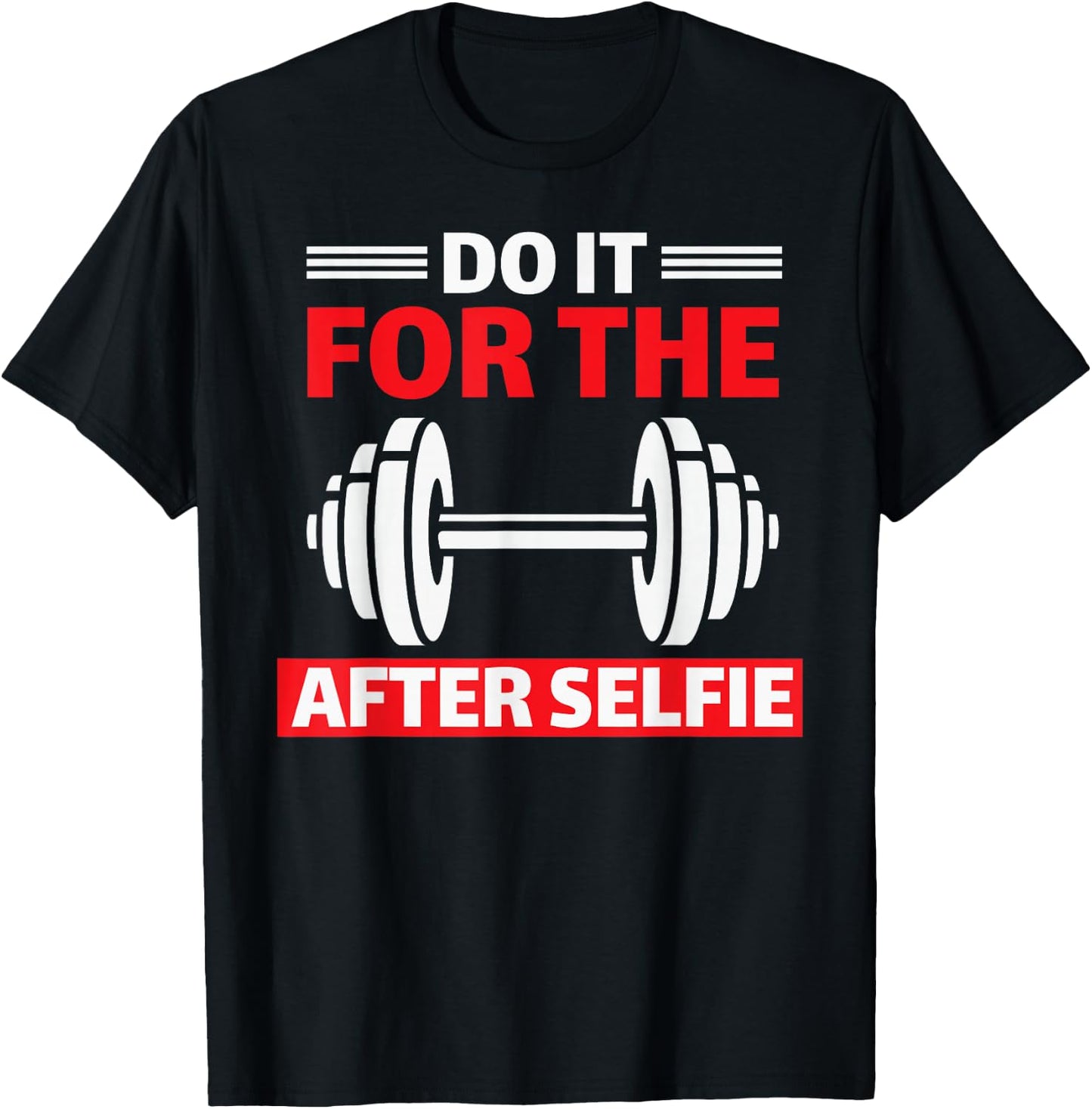 Do It For The After Selfie Workout Gym T-Shirt - T-Shirt | Black