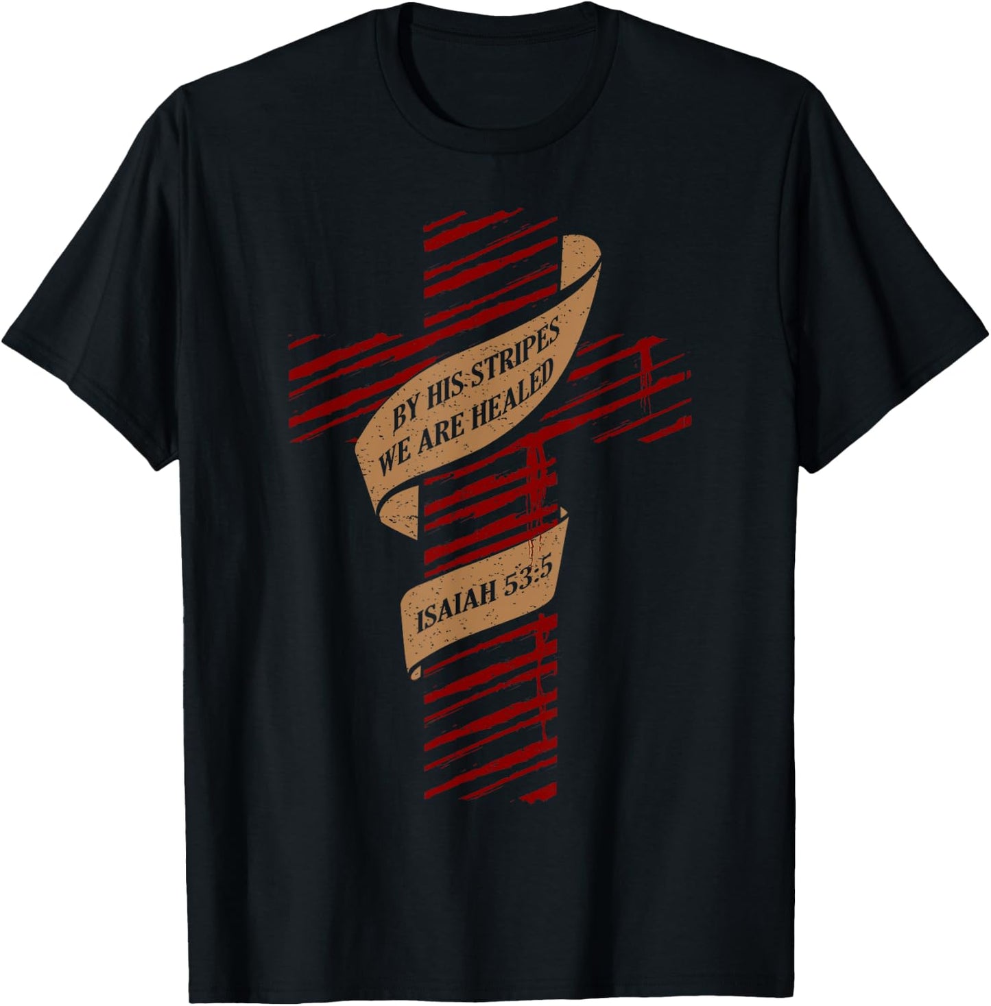 By His Stripes We Are Healed Isaiah 53:5 - Christian T-Shirt - T-Shirt | Black
