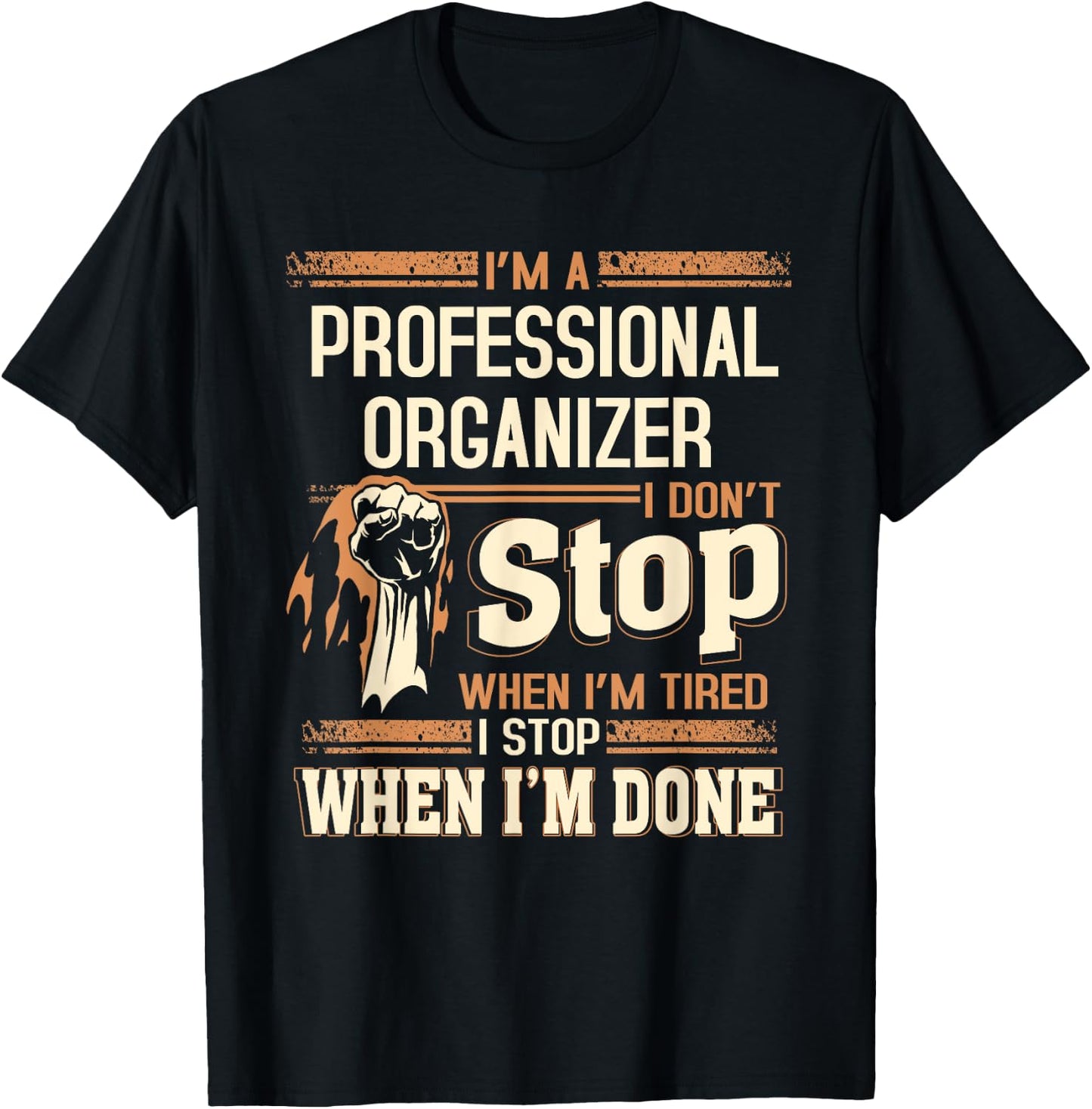 I'm A Professional Organizer I Don't Stop T-Shirt - T-Shirt | Black