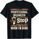 I'm A Professional Organizer I Don't Stop T-Shirt - T-Shirt | Black