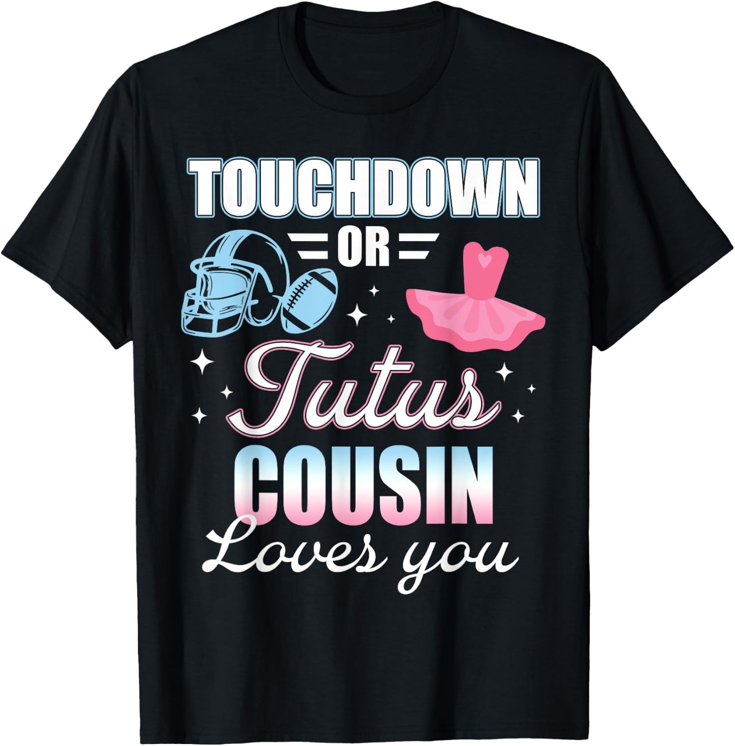 Gender Reveal COUSIN Lover You Touchdowns Or Tutus T-Shirt - T-Shirt | Black