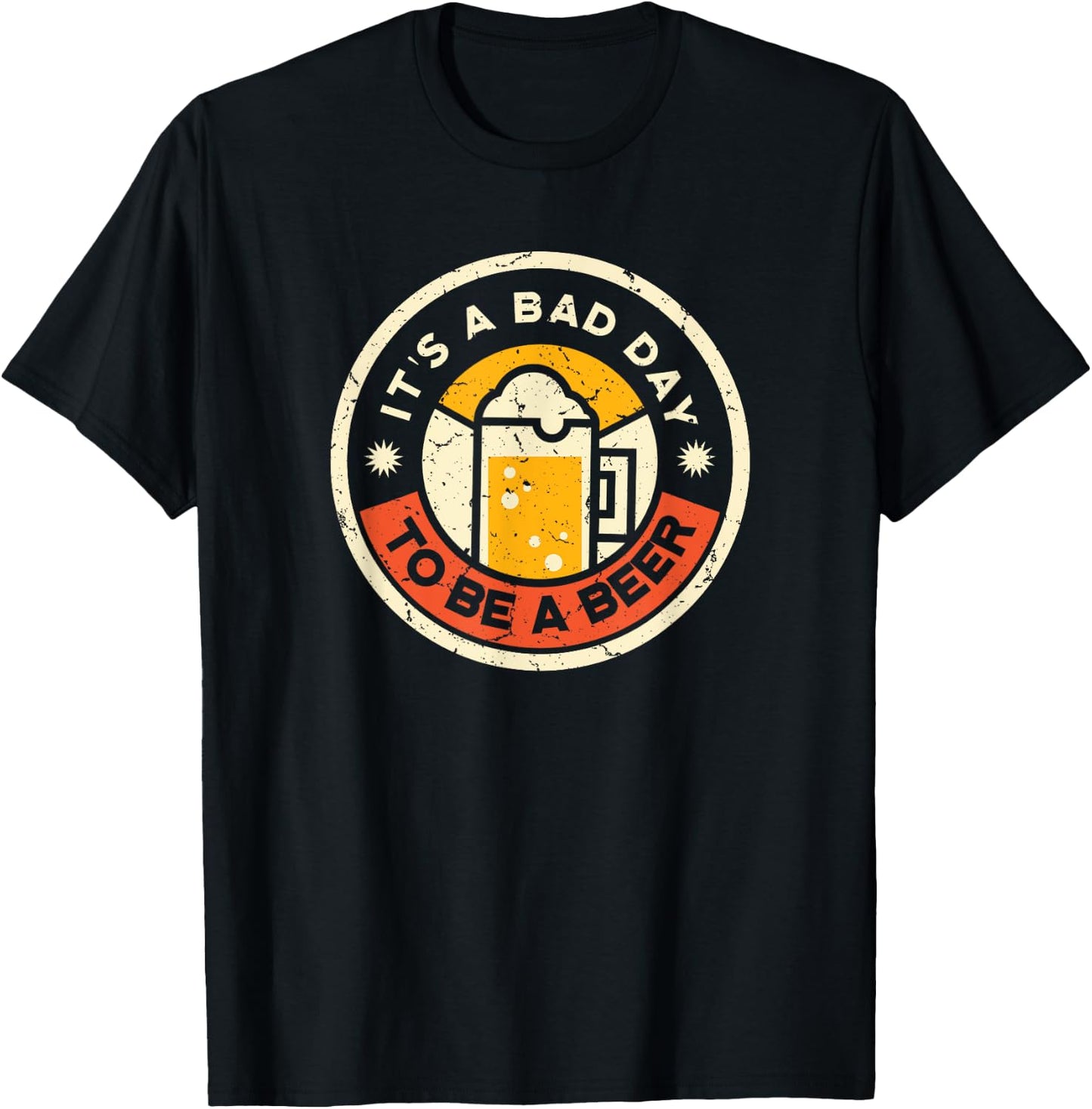 Beer Drinking Funny It's A Bad Day To Be A Beer T-Shirt - T-Shirt | Black