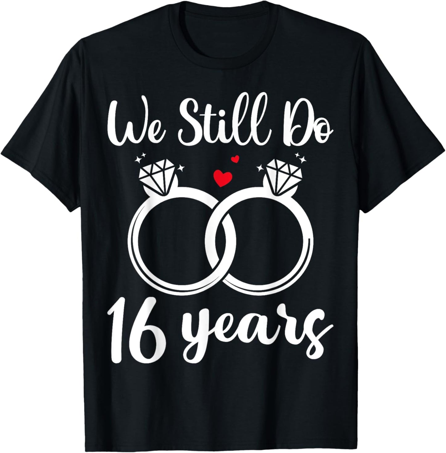 We Still Do 16 Years - Husband Wife 16th Wedding Anniversary T-Shirt - T-Shirt | Black