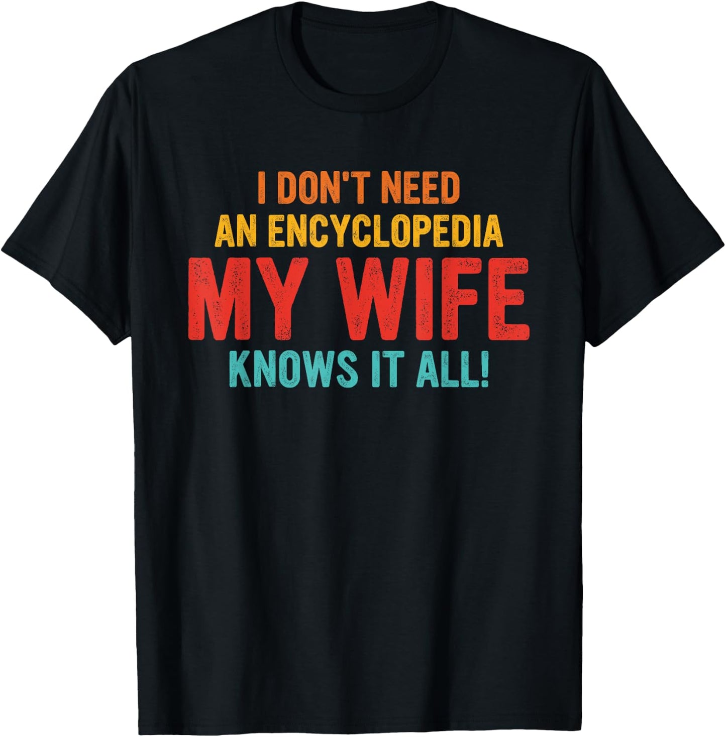 I Don't Need An Encyclopedia My Wife Knows It All Vintage T-Shirt - T-Shirt | Black