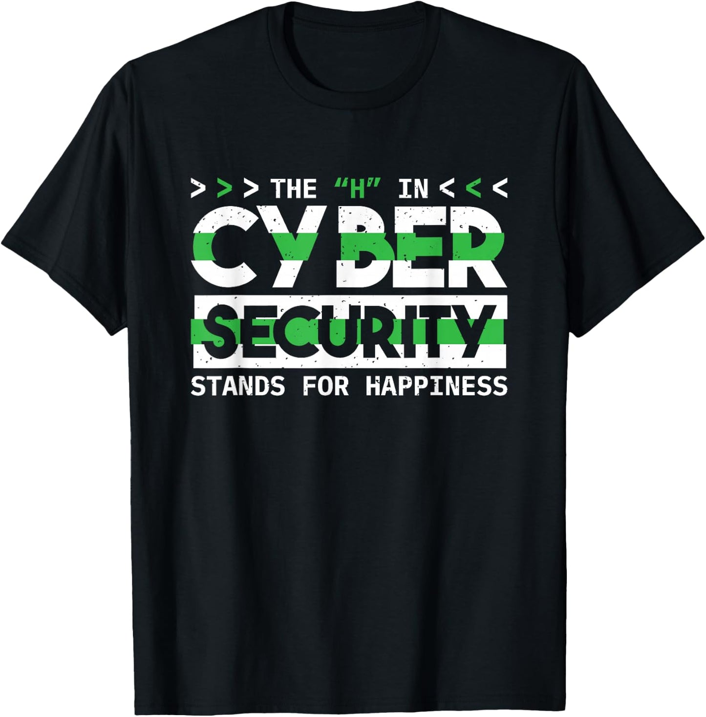 The H In Cyber Security Stands For Happiness, Cyber Security T-Shirt - T-Shirt | Black