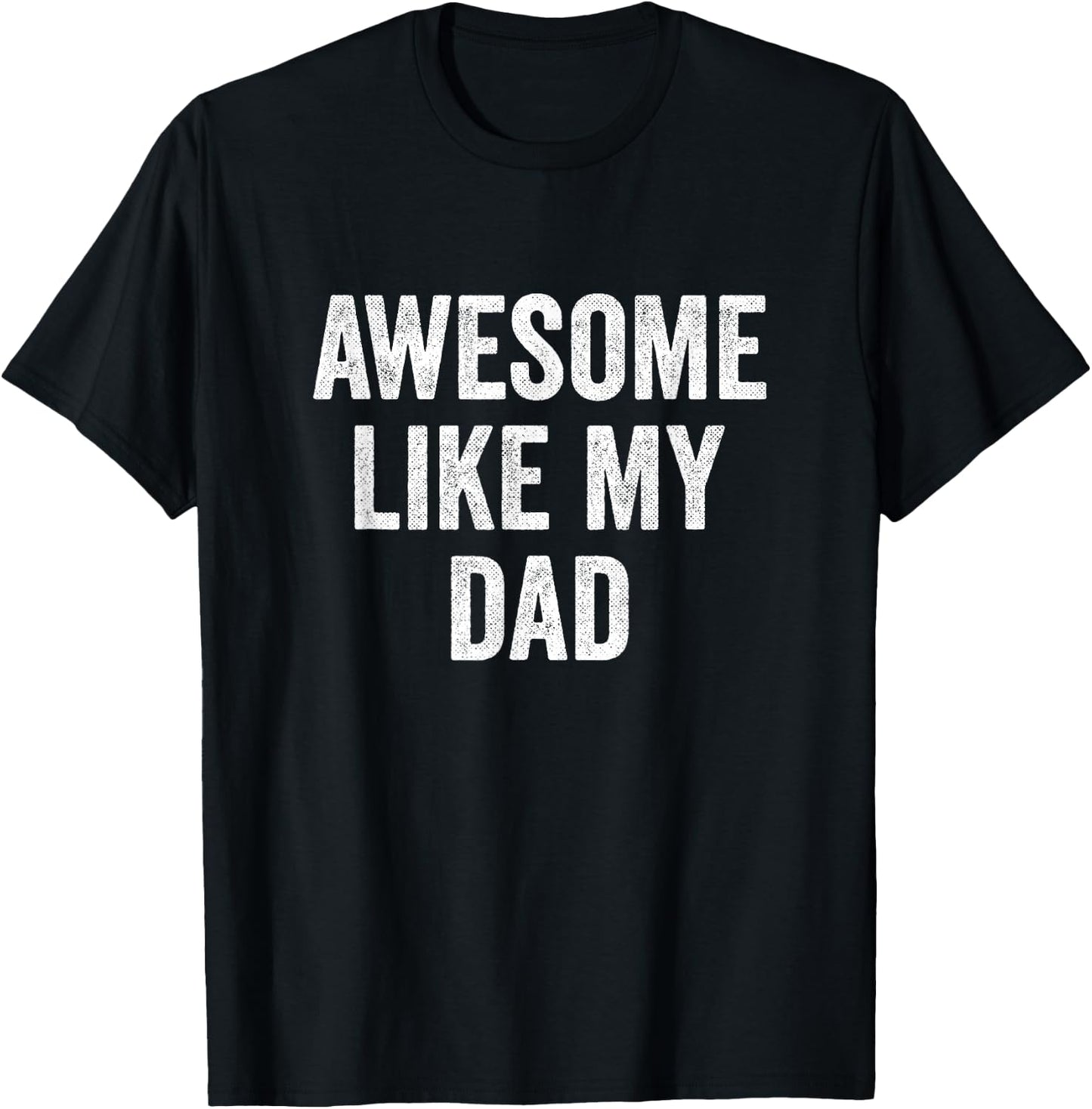 Awesome Like My Dad T-Shirt - T-Shirt | Black
