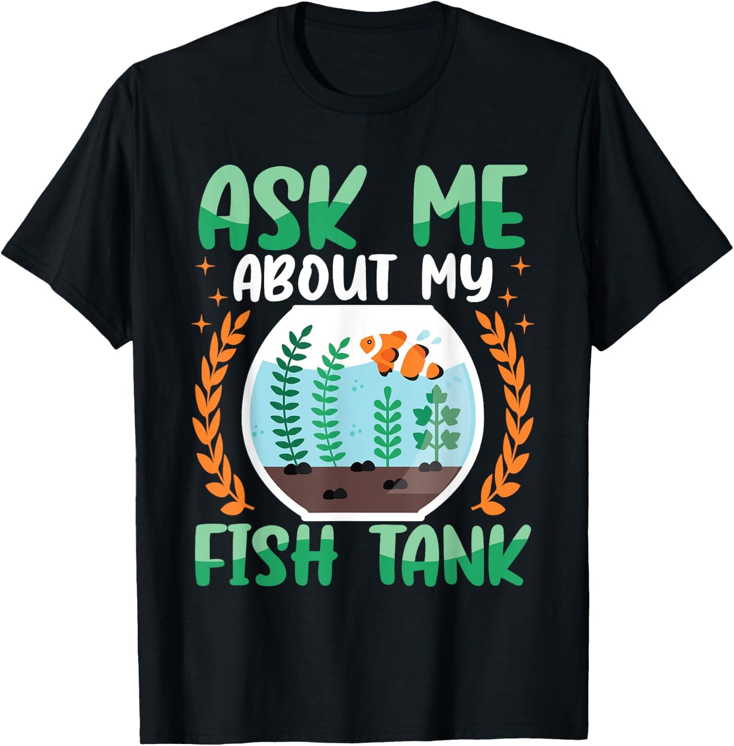 Ask Me About My Fish Tank Aquarium Owner Fish Keeping T-Shirt - T-Shirt | Black