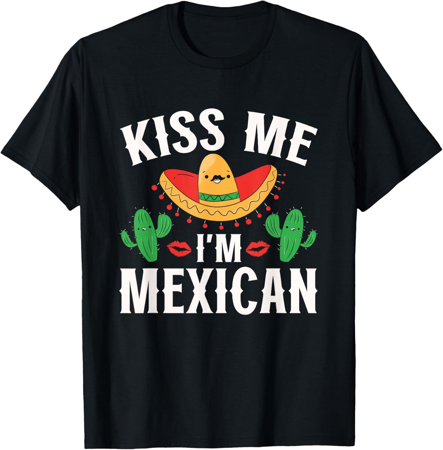 Kiss Me I'm Mexican Country Lover Proud Mexico T-Shirt - T-Shirt | Black