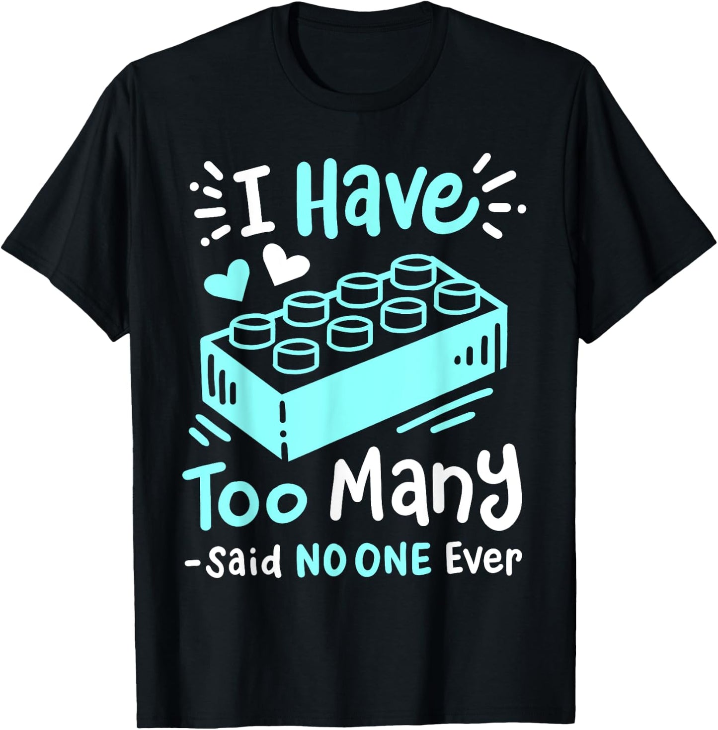 I Have Too Many Funny Building Blocks Lovers Men Boys T-Shirt - T-Shirt | Black