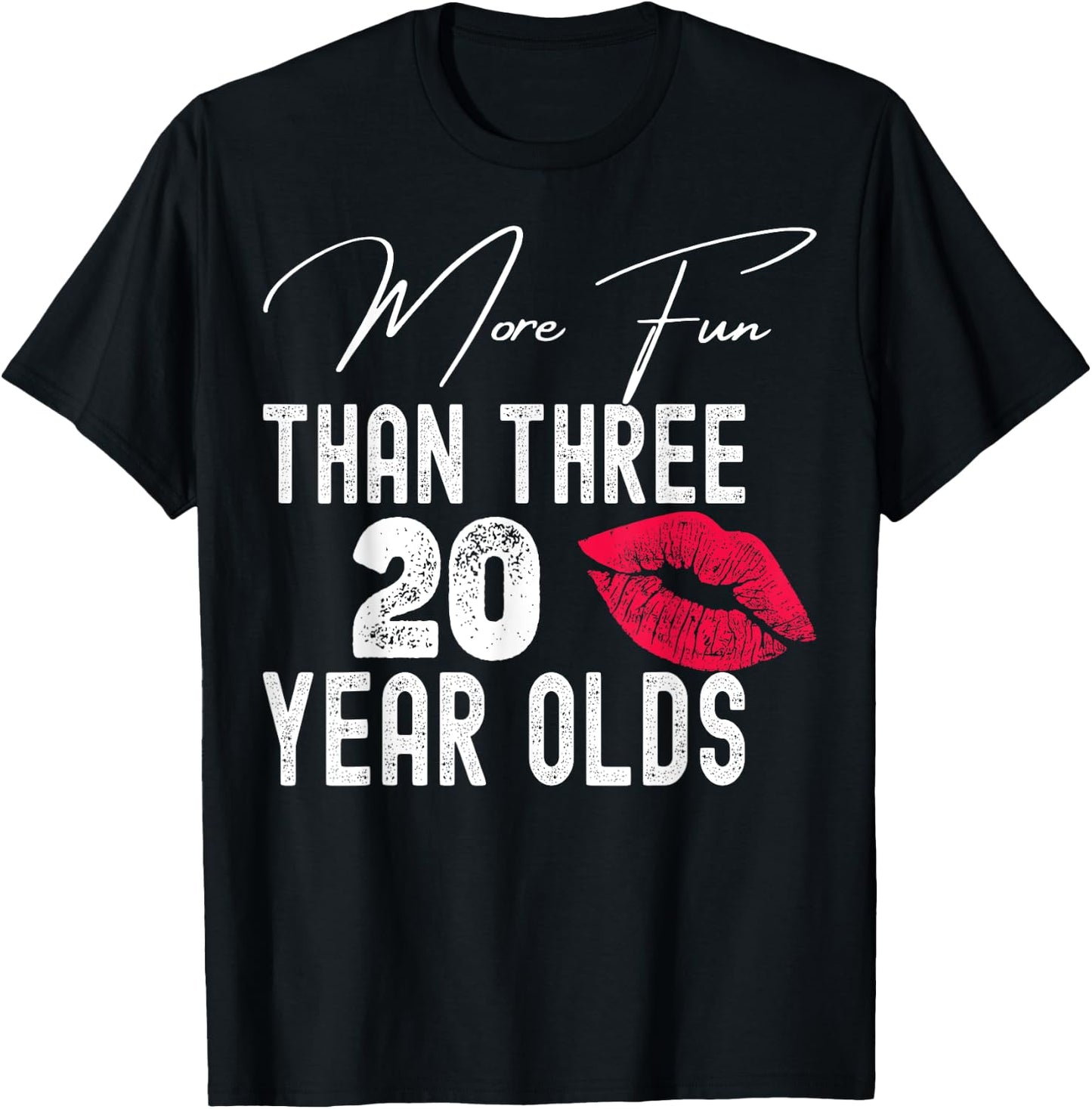 More Fun Than Three Twenty Year Olds T-Shirt - T-Shirt | Black