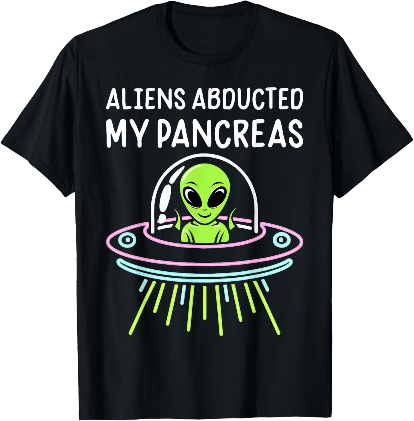 Aliens Abducted My Pancreas Type 1 Diabetes Awareness Funny T-Shirt - T-Shirt | Black