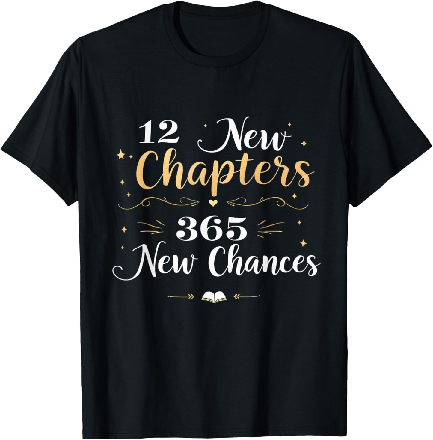 12 New Chapters 365 New Chances Happy New Year 2025 T-Shirt - T-Shirt | Black