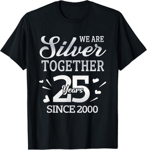 We Are Silver Together 25 Year Since 2000 25th Wedding T-Shirt - T-Shirt | Black