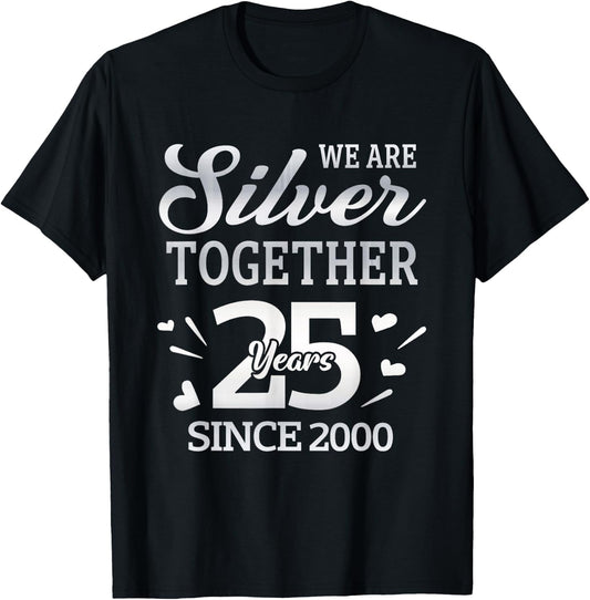 We Are Silver Together 25 Year Since 2000 25th Wedding T-Shirt - T-Shirt | Black