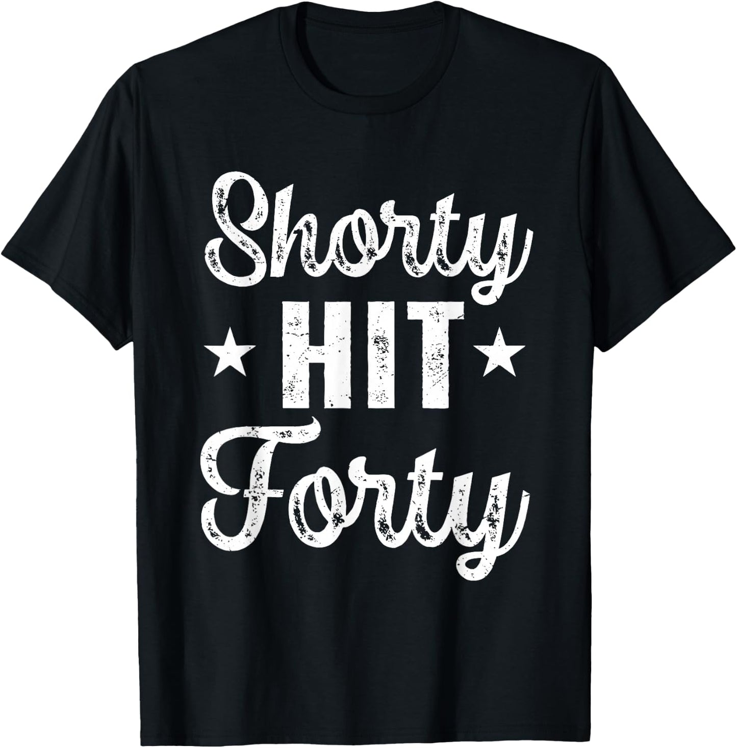 Funny Shorty Hit Forty Turning 40th Birthday Hello Forties T-Shirt - T-Shirt | Black