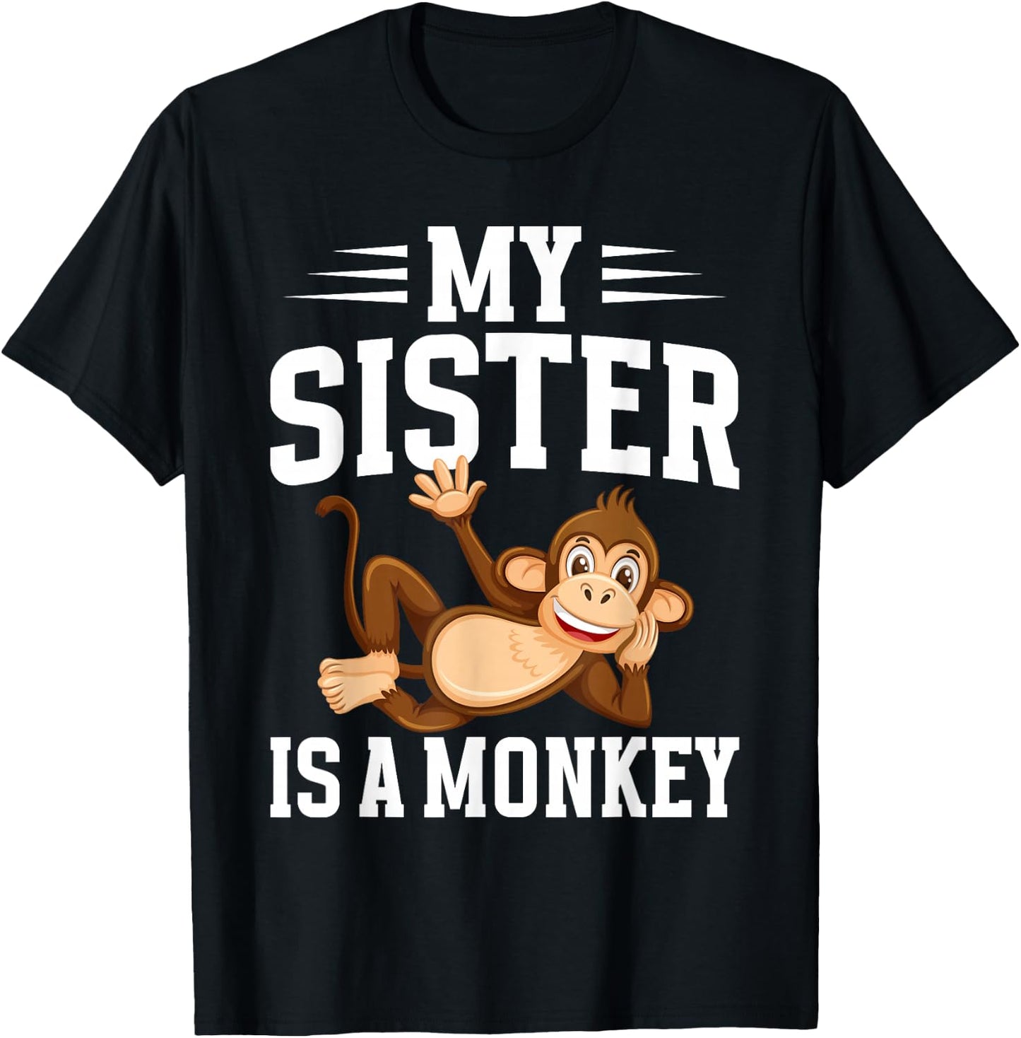 My Sister is a Monkey T-Shirt - T-Shirt | Black