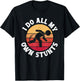 I Do All My Own Stunts Comical Self-Deprecation T-Shirt - T-Shirt | Black