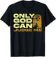 Only God Can Judge Me, Jesus Lover, Christian Women1 T-Shirt - T-Shirt | Black